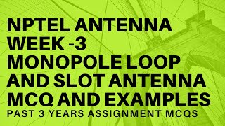 NPTELAntennaWeek 3 –Monopole slot and loop antennaAssignment Solutions [upl. by Ahseenat]