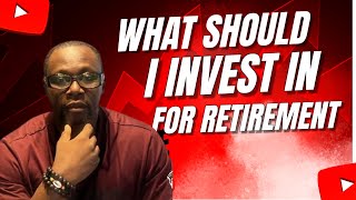 What Should I Invest In For Retirement [upl. by Gladys]