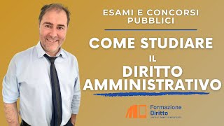 COME STUDIARE IL DIRITTO AMMINISTRATIVO SE STAI PREPARANDO CONCORSI ED ESAMI [upl. by Connelley3]