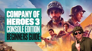 Company of Heroes 3 Console Edition Beginners Guide  7 REASONS TO PLAY IF YOURE NEW TO THE SERIES [upl. by Nadaha]