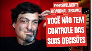 Previsivelmente IRRACIONAL  Como suas decisões são MANIPULADAS  Dan Ariely  Resumo do livro 🤯 [upl. by Ardnauq]