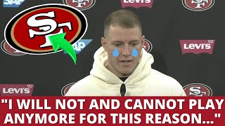 BREAKING MCCAFFREY WILL NOT PLAY WITH THE NINERS ANYMORE THE REASON SURPRISED EVERYONE 49ERS NEWS [upl. by Aivatnuhs]