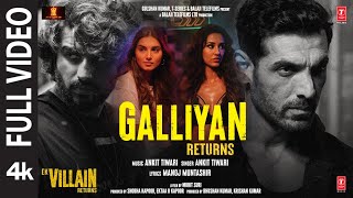 Galliyan Returns Full Song Ek Villain Returns  JohnDishaArjunTara  Ankit Manoj Mohit Ektaa [upl. by Harley]