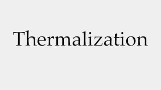 How to Pronounce Thermalization [upl. by Eninotna]