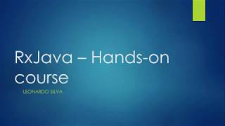 RxJava2  Handson course  Class Three  Operators Creating Observables [upl. by Einaffets]