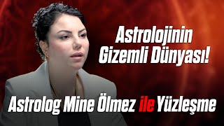 ASTROLOG MİNE ÖLMEZ ile YÜZLEŞME quotAstrolojinin Bilinmeyen Yönleriquot [upl. by Anotal]