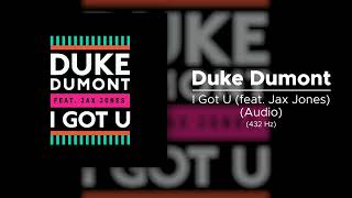 Duke Dumont  I Got U feat Jax Jones Audio 432 Hz [upl. by Melena]