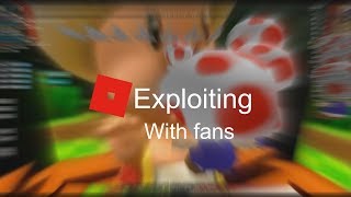 Roblox Exploiting  With fans [upl. by Raymond969]