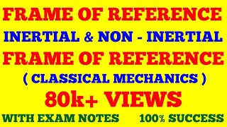 FRAME OF REFERENCE  INERTIAL AND NON INERTIAL FRAME OF REFERENCE  WITH EXAM NOTES [upl. by April]