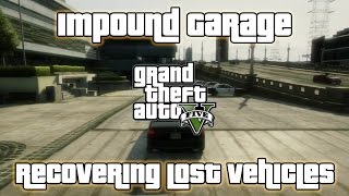 GTA V  Impound Garage  Recovering Lost Vehicles [upl. by Roper176]