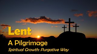 Lent A Pilgrimage Session 2  Purgative Way [upl. by Shepley986]