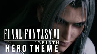 Final Fantasy VII Rebirth OST  Main Theme of FFVII  Sephiroth Hero Theme [upl. by Navillus]