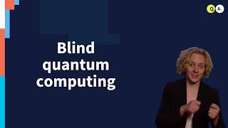 Blind Quantum Computing  QuTech Academy [upl. by Anale]