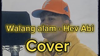 Walang alam  hev abi  cover  Jrd [upl. by Adnana]