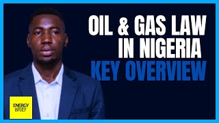 Understanding Nigerian Oil and Gas Law Key Regulations Overview [upl. by Orelia]