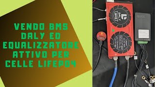 VENDO BMS DALY ED EQUALIZZATORE ATTIVO PER CELLE LIFEPO4 [upl. by Sanoj]