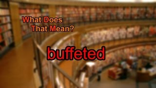 What does buffeted mean [upl. by Modnarb271]