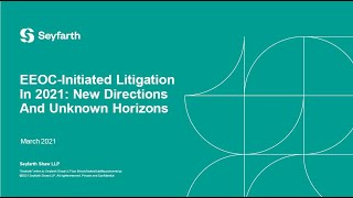 Seyfarth Webinar EEOCInitiated Litigation In 2021 New Directions And Unknown Horizons [upl. by Hebrew]