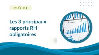 Les 3 principaux rapports RH obligatoires en entreprise [upl. by Garald]