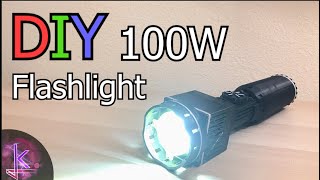 DIY Compact 100W flashlight 10000 Lumens Max [upl. by Allistir]