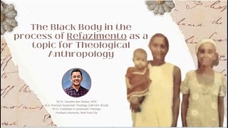 quotThe Black Body in the Process of Refazimento as a Topic for Theological Anthropologyquot [upl. by Amir]