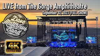 Dave Matthews Band  09022023 Full Show  4K The Gorge Amphitheatre N2  George WA [upl. by Najram]