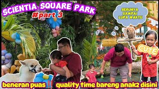 DIJAMIN PUAS MAIN DISINI‼️UNTUNG NGGAK LUPA BAWA BAJU GANTI‼️ SCIENTIA SQUARE PARK BSD SERPONG [upl. by Ecined671]