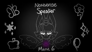 NONSENSE SPEAKER  ANIMATION MEME  MLP MANE 6 [upl. by Blainey]