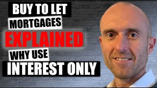 UK Mortgages Explained For Buy To Let Property Investors  Why Use An Interest Only Mortgage  BTL [upl. by Maggee]