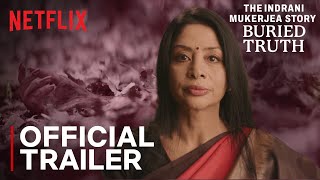 The Indrani Mukerjea Story Buried Truth  Official Trailer  Netflix India [upl. by Jeannette]