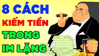 8 Cách Kiếm Tiền Trong Im Lặng Mà Người Nghèo Không Biết  Bảo Sao Mãi Nghèo [upl. by Catha]