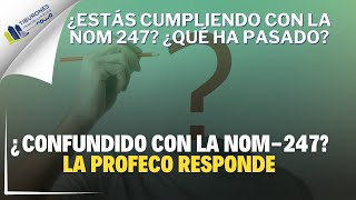 ¿Dudas sobre la NOM247 Responde la Profeco 🧐📜 [upl. by Pinebrook]