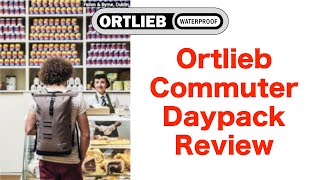 Ortlieb Commuter Daypack Urban Backpack Review [upl. by Cesaro]