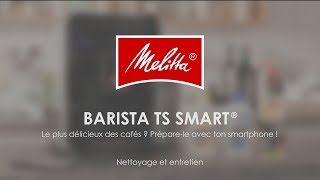 Melitta® Barista TS Smart®  Nettoyage et entretien FR [upl. by Neeluqcaj]