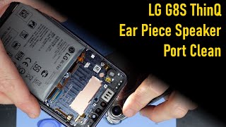 LG G8S ThinQ Ear Piece Speaker Faulty Clean [upl. by Yniatirb]