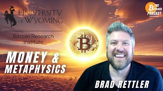 The Bitcoin Research Institute Metaphysics amp Money Bradley Rettler THE Bitcoin Podcast [upl. by Tolmach908]