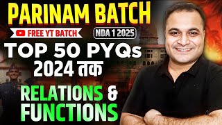 TOP 50 PYQs 😍Relations amp Functions  Parinam Batch 🔥Free Youtube Batch For NDA 1 2025  Mohit [upl. by Anelaj]