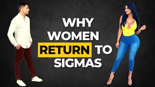 10 Reasons Why Women Always Return To Sigma Males [upl. by Demetri]