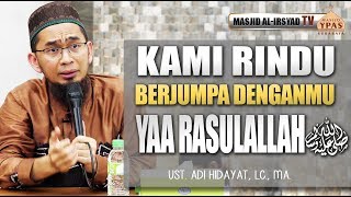 Ust Dr Adi Hidayat MA  Kami Rindu berjumpa denganmu Yaa Rasulallah ﷺ [upl. by Asenav510]