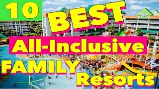 The 10 Best ALLINCLUSIVE FAMILY Resorts [upl. by Aeel]