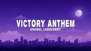 Khushi  Victory Anthem Lyrics Lash curry amp Audiocrackerr [upl. by Nosyaj]