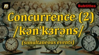 n Concurrence meaning simultaneous events with 5 examples [upl. by Noslien]