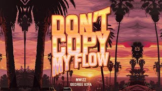 фрози frozy Mwizz George Kipa  Dont Copy My Flow Official Lyric Video Ultra Records [upl. by Laniger]