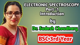 Bsc 3rd year online classes  Electronic Spectroscopy  physical chemistry by Dr Sudesh Choudhary [upl. by Neelehtak344]