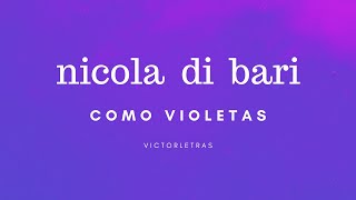 NICOLA DI BARI  COMO VIOLETAS LETRA [upl. by Ayvid]