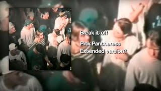 Break It Off  Pink Pantheress  Extended Version [upl. by Bunder]