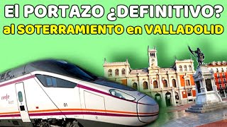 🤔 El POSIBLE FIN al SOTERRAMIENTO de VÍAS en Valladolid 🤔Obras Complejo Ferroviario  Alta Velocidad [upl. by Eanehs]