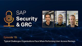 SAP Security amp GRC Podcast E19  Challenges Organisations Face When Performing User Access Reviews [upl. by Bill690]