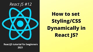 How to do dynamic styling in ReactJS with practical example Part 12 [upl. by Qifahs]