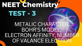 NEET Chemistry  Metalic Character Bohrquots model Electron Affinity Number of valence electrons [upl. by Nnaeerb]